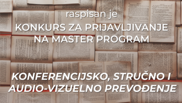 Конкурс за пријављивање на мастер програм Конференцијско, стручно и аудио-визуелно превођење